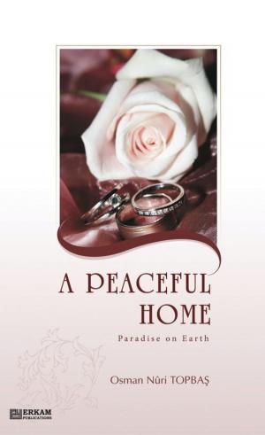 Cover of the book A Peaceful Home Paradise on Earth by Murat Kaya