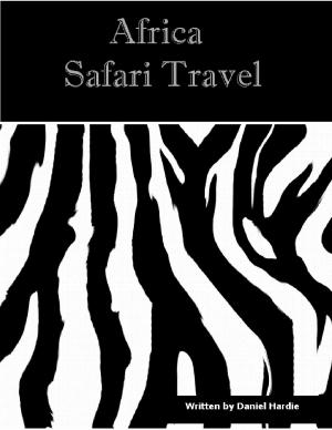 Cover of the book Africa Safari Travel by Daniel Hardie