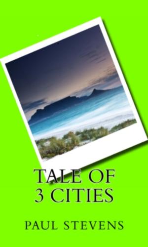 Cover of the book Tale of 3 Cities by Paul Stevens