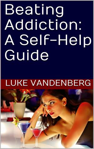 bigCover of the book Beating Addiction: A Self-Help Guide by 
