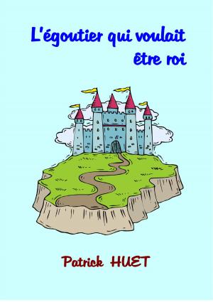 Book cover of L'Egoutier Qui Voulait Etre Roi