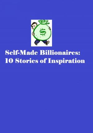 Cover of Self-Made Billionaires: 10 Stories of Inspiration
