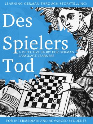 Cover of the book Learning German Through Storytelling: Des Spielers Tod by Eti Shani
