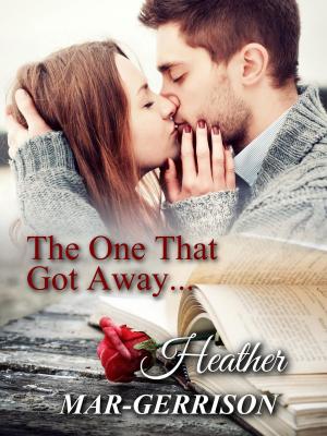 Cover of the book The One That Got Away... by Melissa Aragon