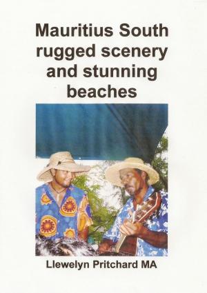 Cover of the book Mauritius South rugged scenery stunning beaches by Llewelyn Pritchard