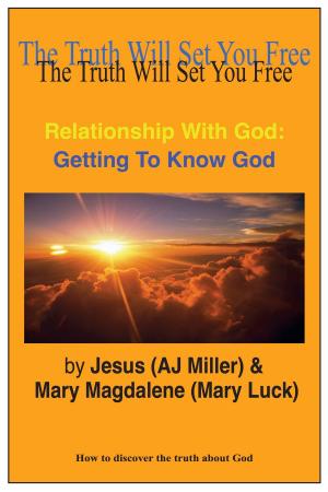 Cover of the book Relationship with God: Getting to know God by Jesus (AJ Miller), Mary Magdalene (Mary Luck)