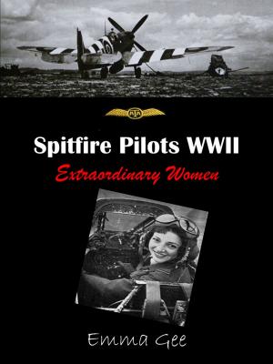 Cover of the book Spitfire Pilots WWII-Extraordinary Women by Clifton Hill