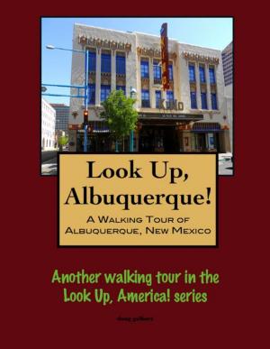 Book cover of Look Up, Albuquerque! A Walking Tour of Albuquerque, New Mexico