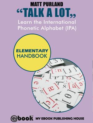 Book cover of Talk A Lot - Learn the International Phonetic Alphabet (IPA) Elementary Handbook