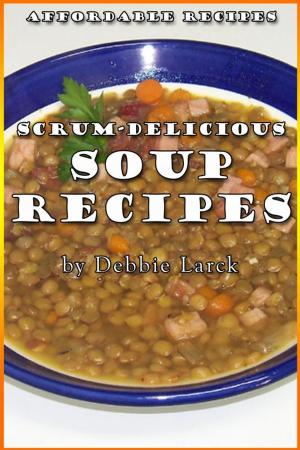 Book cover of Scrum-Delicious Soup Recipes