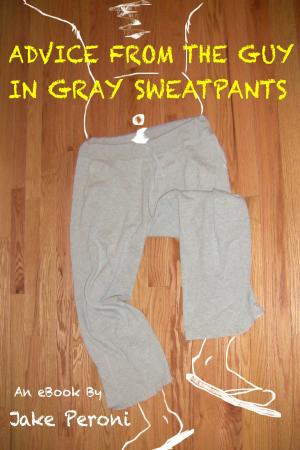 Cover of the book Advice From The Guy In Gray Sweatpants by Amy Stephens