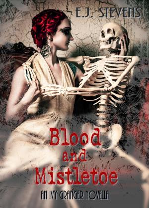 Cover of the book Blood and Mistletoe by E.J. Stevens