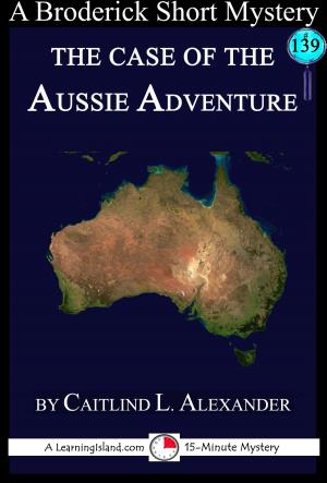 Cover of the book The Case of the Aussie Adventure: A 15-Minute Brodericks Mystery by Sharon Greenaway