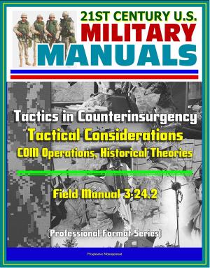 Cover of the book 21st Century U.S. Military Manuals: Tactics in Counterinsurgency - Field Manual 3-24.2 - Tactical Considerations, COIN Operations, Historical Theories (Professional Format Series) by Progressive Management