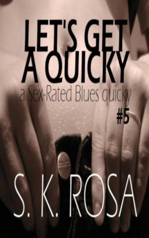 Cover of the book Let's Get a Quickie: a Sex-Rated Blues Quicky #5 by Joann Ross