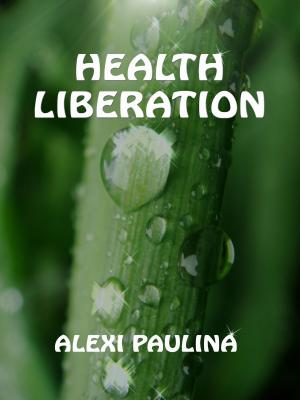 Cover of the book Health Liberation by Marco Fomia E Milena De Mattia