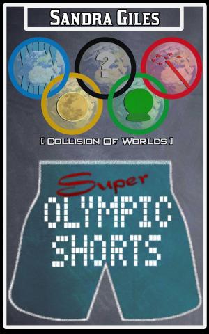 Cover of the book Super Olympic Shorts (Collision Of Worlds) by Steven A. Gentry
