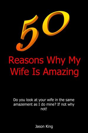 Book cover of 50 Reasons Why My Wife Is Amazing