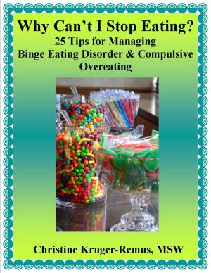 Book cover of Why Can't I Stop Eating? 25 Tips for Managing Binge Eating Disorder & Compulsive Overeating
