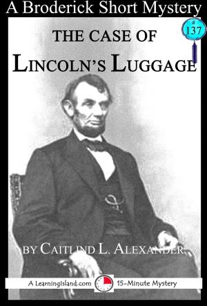 bigCover of the book The Case of Lincoln's Luggage: A 15-Minute Brodericks Mystery by 