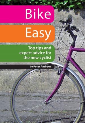 Book cover of Bike Easy: Top Tips and Expert Advice for the New Cyclist