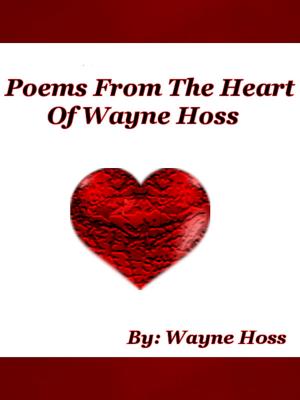 Book cover of Poems From The Heart of Wayne Hoss
