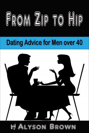 Book cover of From Zip to Hip-Dating Advice for Men over 40