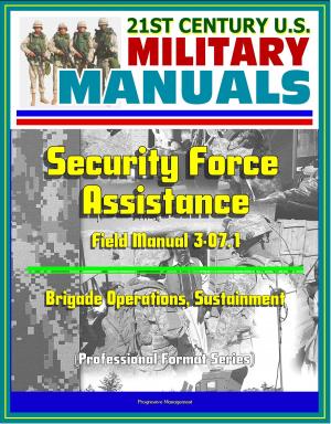 Cover of the book 21st Century U.S. Military Manuals: Security Force Assistance - Field Manual 3-07.1 - Brigade Operations, Sustainment (Professional Format Series) by Progressive Management