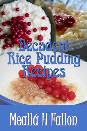 Cover of the book Decadent Rice Pudding Recipes by Matt Michael