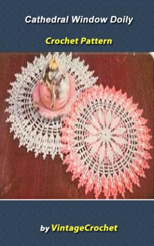 Cover of the book Cathedral Window Doily Vintage Crochet Pattern eBook by Giorgio Cavedon
