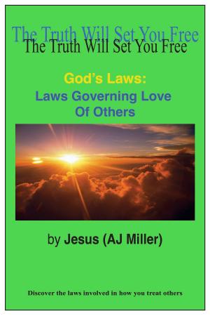 Cover of the book God's Laws: Laws Governing Love of Others by Jesus (AJ Miller)