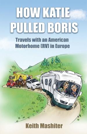Cover of How Katie Pulled Boris - Travels with an American Motorhome (RV) in Europe