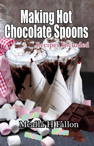 Cover of Making Hot Chocolate Spoons: Recipes Included