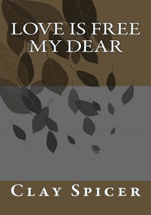 Cover of the book Love Is Free My Dear by JD Jones