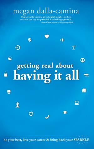 Cover of the book Getting Real About Having it All by Pam Grout