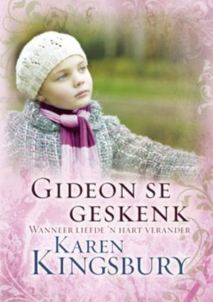 Cover of the book Gideon se geskenk by Karen Kingsbury