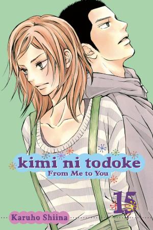 Cover of the book Kimi ni Todoke: From Me to You, Vol. 15 by Kaori Yuki