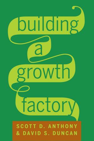 Cover of the book Building a Growth Factory by Harvard Business Review, Joe Knight, Roger Thomas, Brad Angus, Aaron J. Shenhar