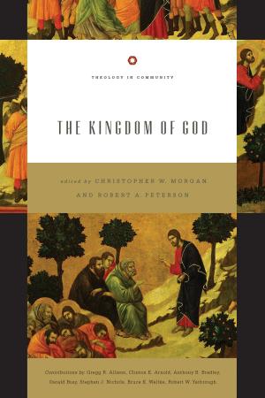 Cover of the book The Kingdom of God by Collin Hansen, Collin Hansen
