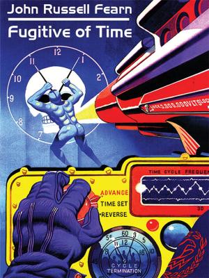 Cover of the book Fugitive of Time: A Classic Science Fiction Novel by Christian Russell