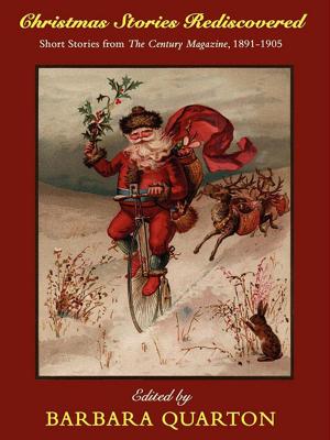 Cover of the book Christmas Stories Rediscovered: Short Stories from The Century Magazine, 1891-1905 by James Holding, Earl Derr Biggers, George Harmon Coxe, Edgar Rice Burroughs