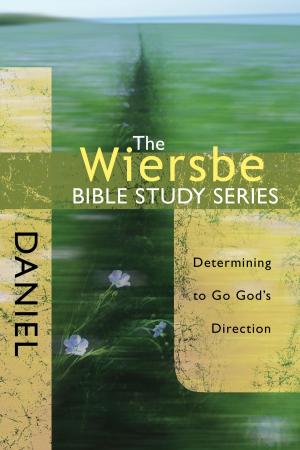 Cover of the book The Wiersbe Bible Study Series: Daniel by Adrian Holloway