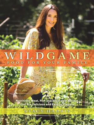 Cover of the book Wild Game Food for Your Family by Louisa Harding
