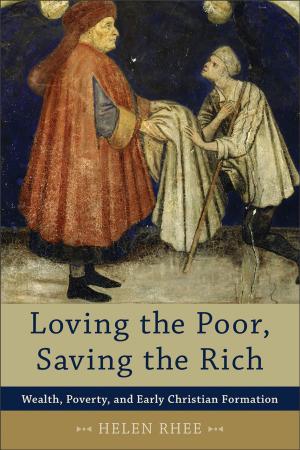 Cover of the book Loving the Poor, Saving the Rich by L. A. Kelly