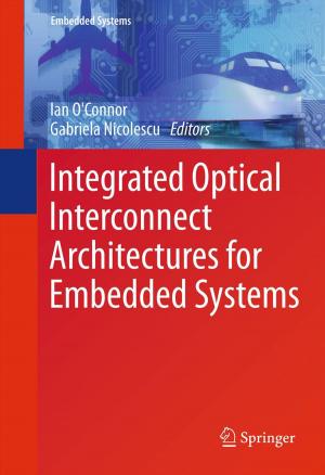 Cover of the book Integrated Optical Interconnect Architectures for Embedded Systems by Siamak Cyrus Khojasteh, Harvey Wong, Cornelis E.C.A. Hop