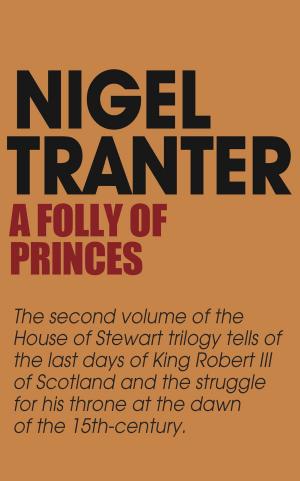 Cover of the book A Folly of Princes by Nigel Tranter