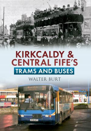 Book cover of Kirkcaldy & Central Fife's Trams & Buses
