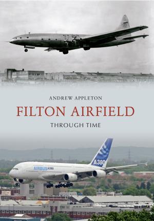 Cover of the book Filton Airfield Through Time by Dr Steven Gunn