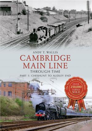 Cover of the book Cambridge Main Line Through Time Part 1 by Stephen Porter