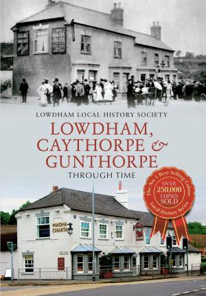 Cover of the book Lowdham, Caythorpe & Gunthorpe Through Time by Carol Dixon-Smith, Dr Brigitte Mitchell